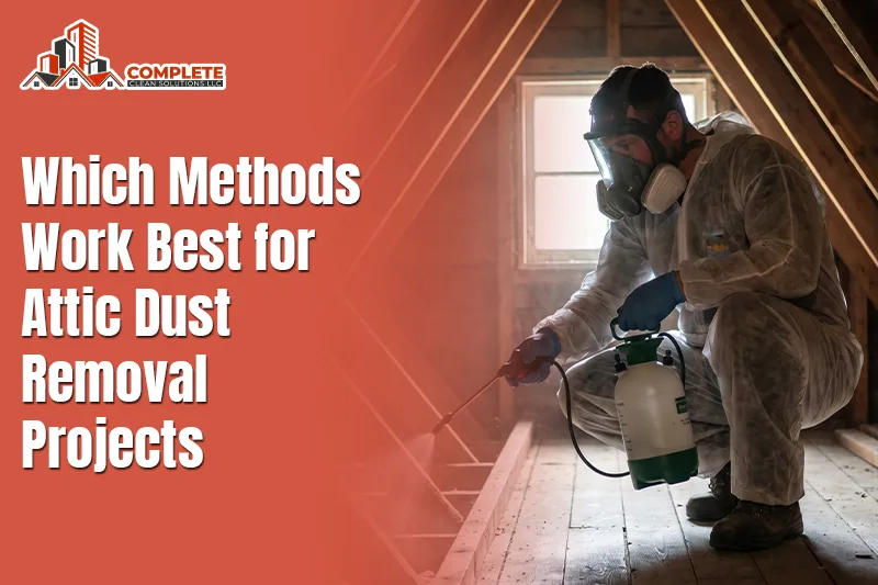 Which Methods Work Best for Attic Dust Removal Projects